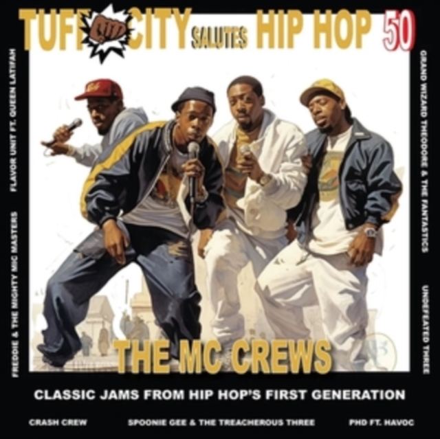 Tuff City Salutes Hip Hop 50: The Mc Crews