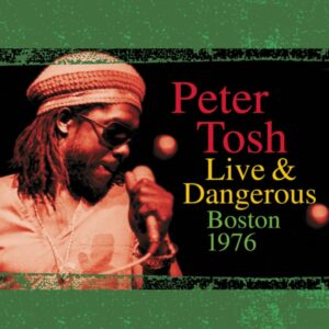 Peter Tosh - Live & Dangerous: Boston 1976 (RSD 2023)
