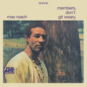 Max Roach - Members, Don't Git Weary (180G, Black Vinyl)