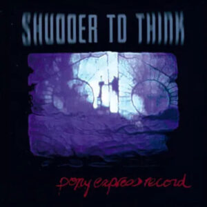 Shudder to Think - Pony Express Record (Ultra Clear Vinyl) (RSD 2025)
