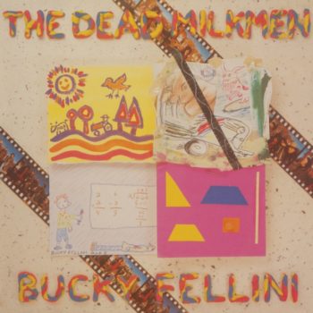 Dead Milkmen - Bucky Fellini  (RSD 2024)