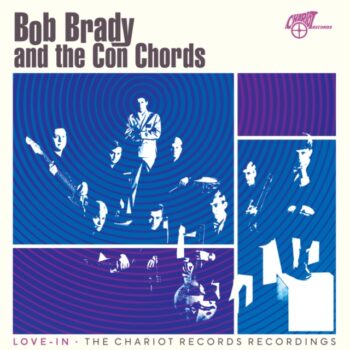 Bob Brady and the Con Chords - Love-In: The Chariot Records Recordings (Opaque Blue Vinyl