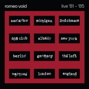 Romeo Void - The Best of Romeo Void Live '81-'85